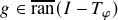 g \in \overline{\ran}(I - T_\phi)